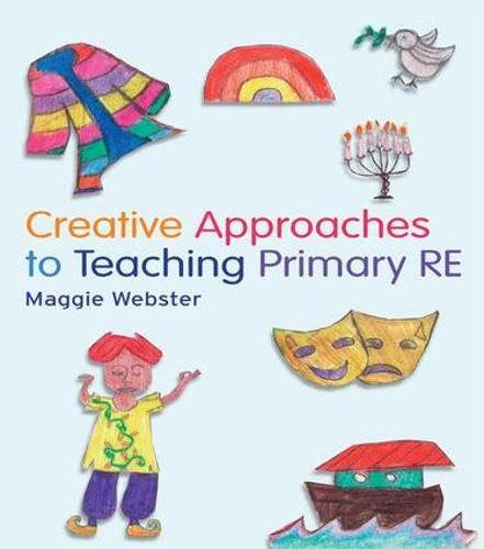 Creative Approaches to Teaching Primary RE (Hardback)