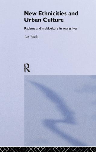 New Ethnicities And Urban Culture: Social Identity And Racism In The Lives Of Young People (Hardback)