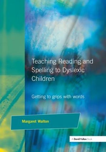 Teaching Reading and Spelling to Dyslexic Children: Getting to Grips with Words (Hardback)
