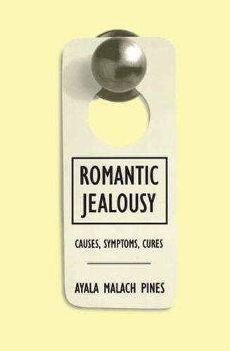 Romantic Jealousy: Causes, Symptoms, Cures (Hardback)