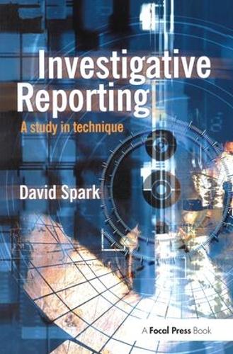 Investigative Reporting: A study in technique (Hardback)