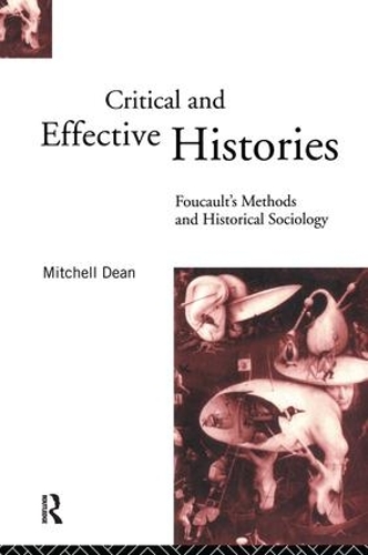 Critical And Effective Histories: Foucault's Methods and Historical Sociology (Hardback)