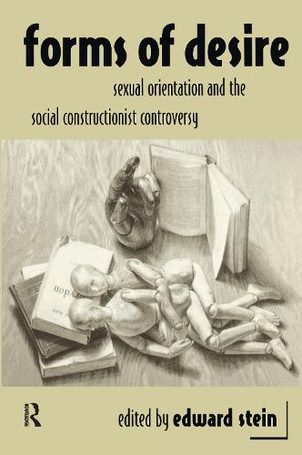 Forms of Desire: Sexual Orientation and the Social Constructionist Controversy (Hardback)