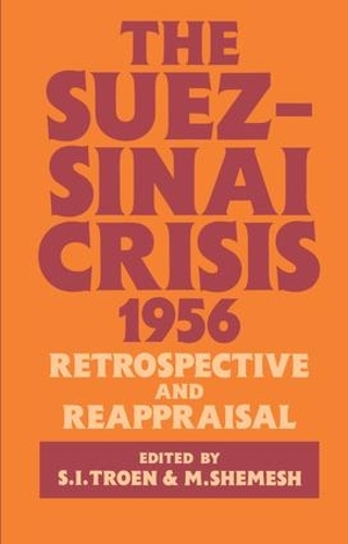 The Suez-Sinai Crisis: A Retrospective and Reappraisal (Hardback)