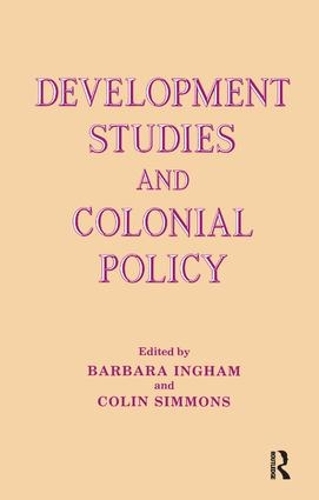 Development Studies and Colonial Policy (Hardback)