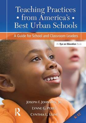 Teaching Practices from America's Best Urban Schools: A Guide for School and Classroom Leaders (Hardback)