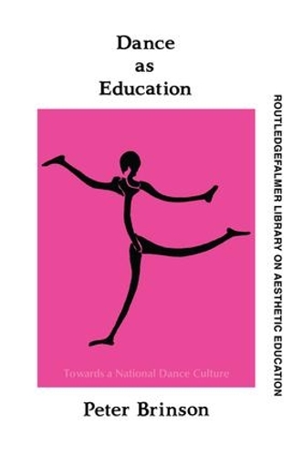 Dance As Education: Towards A National Dance Culture (Hardback)