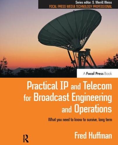 Practical IP and Telecom for Broadcast Engineering and Operations: What you need to know to survive, long term (Hardback)