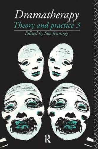 Dramatherapy: Theory and Practice, Volume 3 (Hardback)