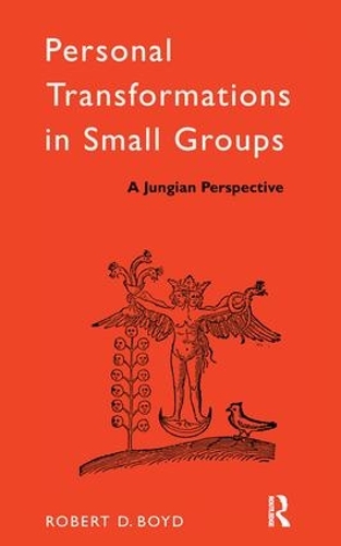 Personal Transformations in Small Groups: A Jungian Perspective - The International Library of Group Psychotherapy and Group Process (Hardback)