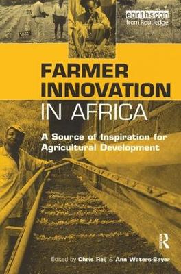Farmer Innovation in Africa: A Source of Inspiration for Agricultural Development (Hardback)