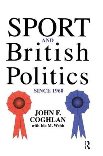 Sport And British Politics Since 1960 (Hardback)