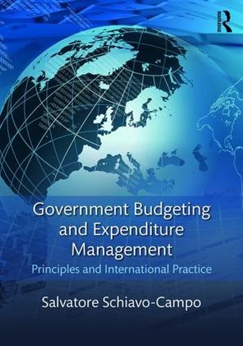 Government Budgeting and Expenditure Management: Principles and International Practice (Paperback)