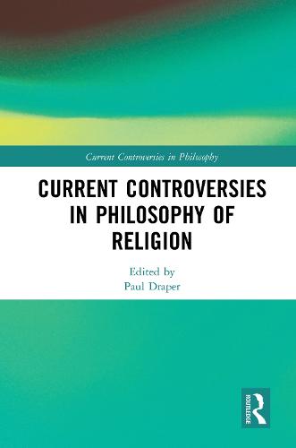 Current Controversies in Philosophy of Religion - Current Controversies in Philosophy (Paperback)
