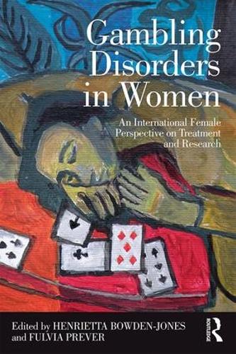 Gambling Disorders in Women: An International Female Perspective on Treatment and Research (Paperback)