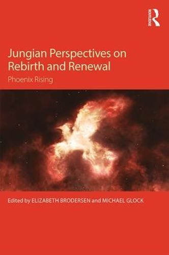Jungian Perspectives on Rebirth and Renewal: Phoenix rising (Paperback)