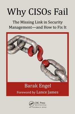 Why CISOs Fail: The Missing Link in Security Management--and How to Fix It - Internal Audit and IT Audit (Paperback)