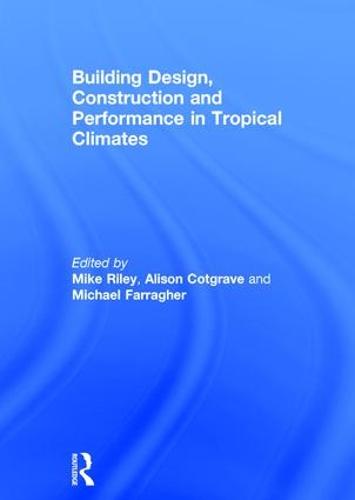 Building Design, Construction and Performance in Tropical Climates (Hardback)