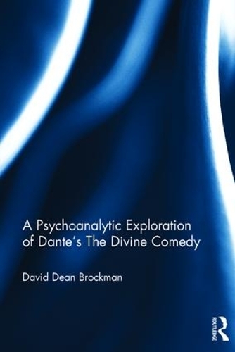 A Psychoanalytic Exploration of Dante's The Divine Comedy (Hardback)