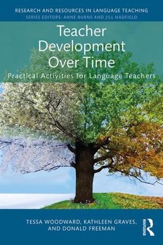 Teacher Development Over Time: Practical Activities for Language Teachers - Research and Resources in Language Teaching (Paperback)