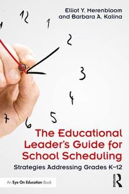 The Educational Leader's Guide for School Scheduling: Strategies Addressing Grades K-12 (Paperback)