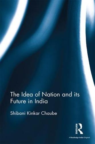 The Idea of Nation and its Future in India (Hardback)