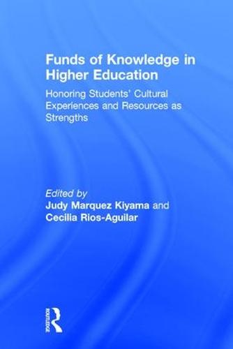 Funds of Knowledge in Higher Education: Honoring Students' Cultural Experiences and Resources as Strengths (Hardback)