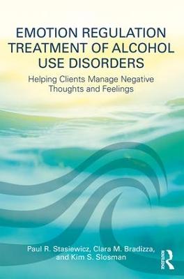 Emotion Regulation Treatment of Alcohol Use Disorders: Helping Clients Manage Negative Thoughts and Feelings (Paperback)