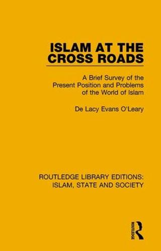Islam at the Cross Roads: A Brief Survey of the Present Position and Problems of the World of Islam (Hardback)