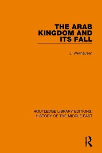 The Arab Kingdom and its Fall - Routledge Library Editions: History of the Middle East (Hardback)