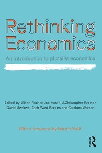 Rethinking Economics: An Introduction to Pluralist Economics (Paperback)