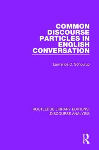 Common Discourse Particles in English Conversation - RLE: Discourse Analysis (Paperback)