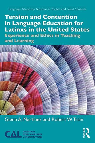 Tension and Contention in Language Education for Latin@s in the United States - Language Education Tensions in Global and Local Contexts (Hardback)