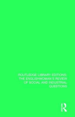 The Englishwoman's Review of Social and Industrial Questions: 1892 - Routledge Library Editions: The Englishwoman's Review of Social and Industrial Questions 25 (Hardback)