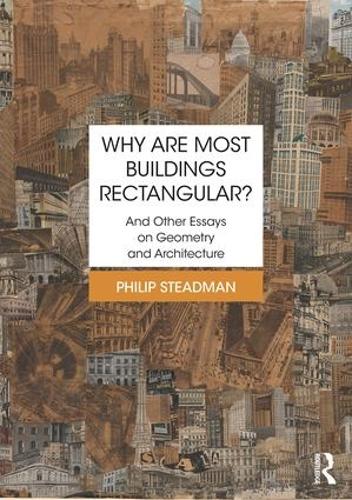 Why are Most Buildings Rectangular?: And Other Essays on Geometry and Architecture (Hardback)