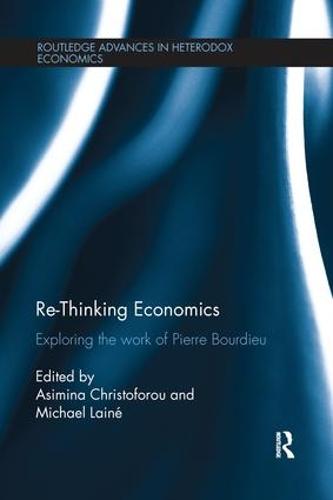Re-Thinking Economics: Exploring the Work of Pierre Bourdieu (Paperback)