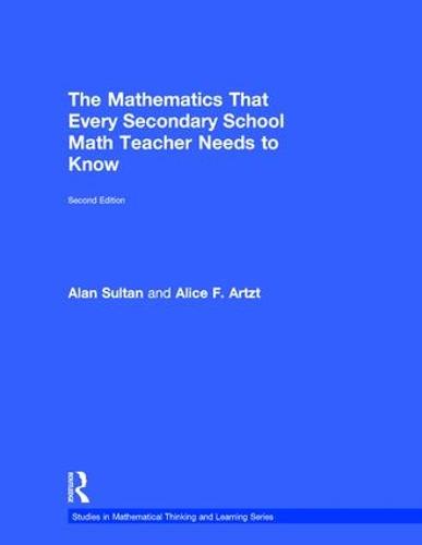 The Mathematics That Every Secondary School Math Teacher Needs to Know - Studies in Mathematical Thinking and Learning Series (Hardback)