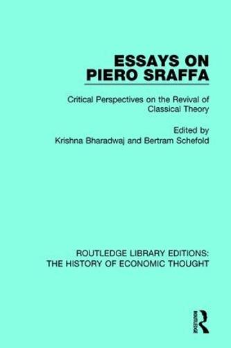 Essays on Piero Sraffa: Critical Perspectives on the Revival of Classical Theory - Routledge Library Editions: The History of Economic Thought (Paperback)
