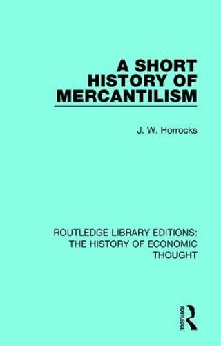 A Short History of Mercantilism - Routledge Library Editions: The History of Economic Thought (Hardback)