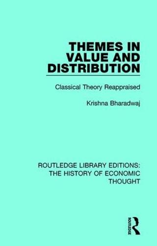 Themes in Value and Distribution: Classical Theory Reappraised - Routledge Library Editions: The History of Economic Thought (Paperback)