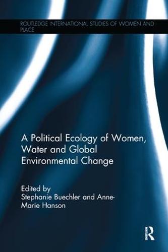 A Political Ecology of Women, Water and Global Environmental Change (Paperback)