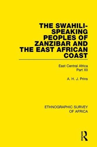The Swahili-Speaking Peoples of Zanzibar and the East African Coast (Arabs, Shirazi and Swahili): East Central Africa Part XII (Hardback)