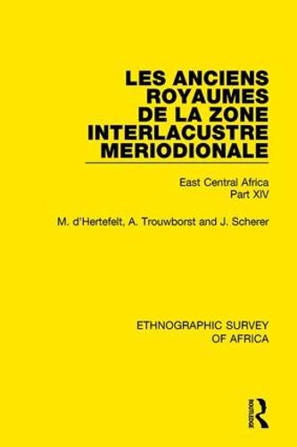 Les Anciens Royaumes de la Zone Interlacustre Meriodionale (Rwanda, Burundi, Buha): East Central Africa Part XIV (Hardback)