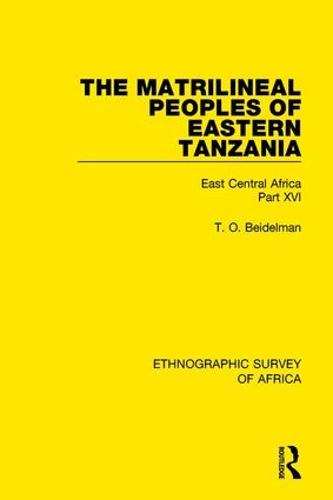 The Matrilineal Peoples of Eastern Tanzania (Zaramo, Luguru, Kaguru, Ngulu): East Central Africa Part XVI (Hardback)