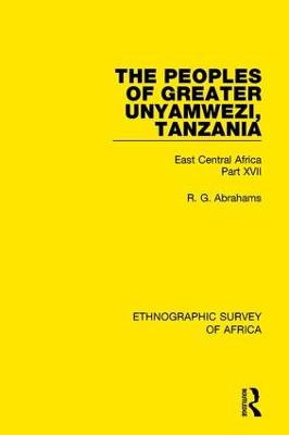 The Peoples of Greater Unyamwezi,Tanzania (Nyamwezi, Sukuma, Sumbwa, Kimbu, Konongo): East Central Africa Part XVII (Hardback)