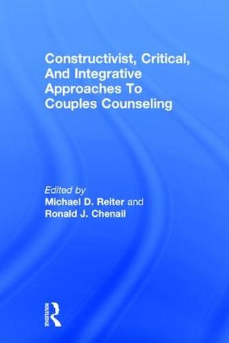 Constructivist, Critical, And Integrative Approaches To Couples Counseling (Hardback)