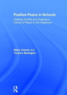 Positive Peace in Schools: Tackling Conflict and Creating a Culture of Peace in the Classroom (Hardback)