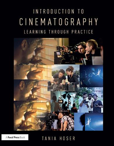 Introduction to Cinematography: Learning Through Practice (Hardback)