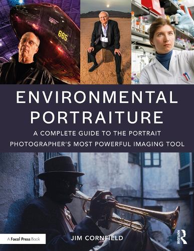 Environmental Portraiture: A Complete Guide to the Portrait Photographer's Most Powerful Imaging Tool (Hardback)