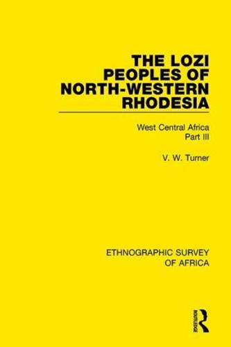 The Lozi Peoples of North-Western Rhodesia: West Central Africa Part III (Hardback)